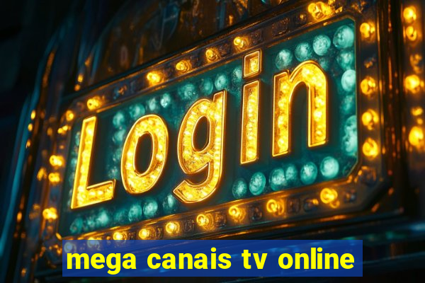 mega canais tv online